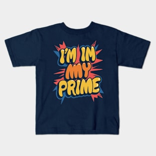 I'm in my prime Kids T-Shirt